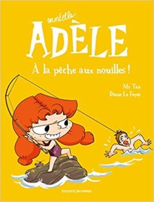 Bayard - Mortelle Adèle - A la pêche au nouille