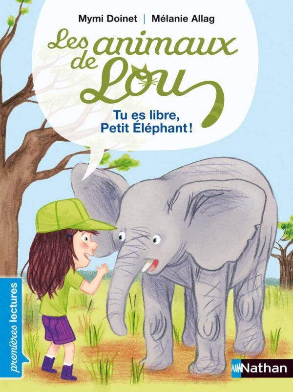 Nathan - Les Animaux de Lou: Tu es libre, Petit Éléphant !