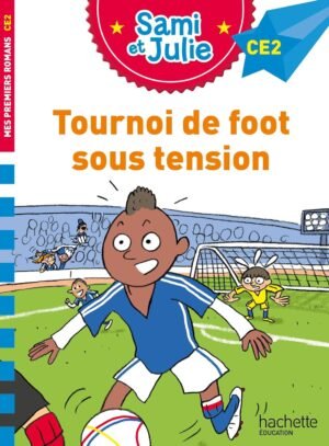 Hachette - Sami et Julie - Tournoi de foot sous tension